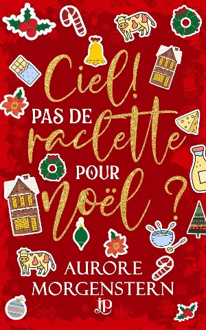 Aurore Morgenstern - Ciel ! Pas de raclette pour Noël ?